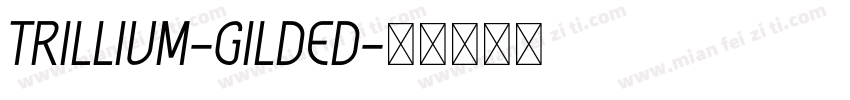 Trillium-Gilded字体转换