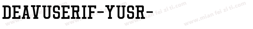 DeavuSerif-Yusr字体转换
