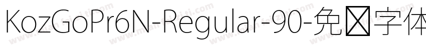 KozGoPr6N-Regular-90字体转换