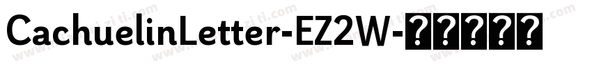 CachuelinLetter-EZ2W字体转换