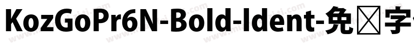 KozGoPr6N-Bold-ldent字体转换