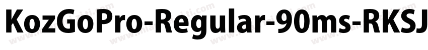 KozGoPro-Regular-90ms-RKSJ-H字体转换