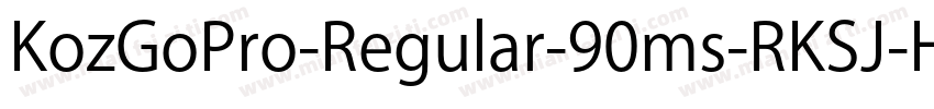 KozGoPro-Regular-90ms-RKSJ-H字体转换