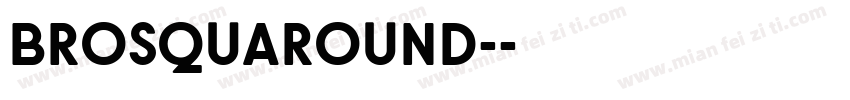 BrosquaRound-字体转换