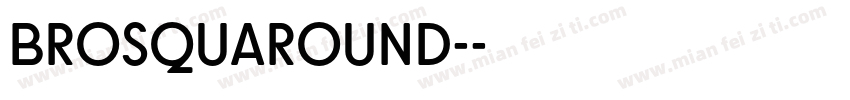BrosquaRound-字体转换