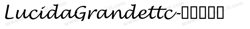 LucidaGrandettc字体转换