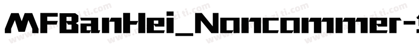 MFBanHei_Noncommer字体转换