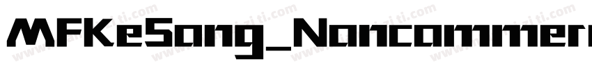 MFKeSong_Noncommercial-Regular-GBpc字体转换
