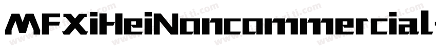 MFXiHeiNoncommercial字体转换