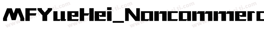 MFYueHei_Noncommerc字体转换
