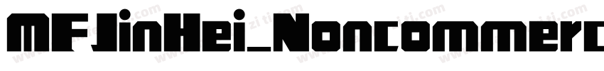 MFJinHei_Noncommerci字体转换