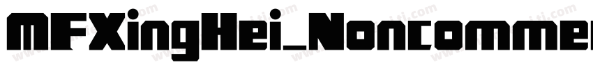 MFXingHei_Noncommerc字体转换