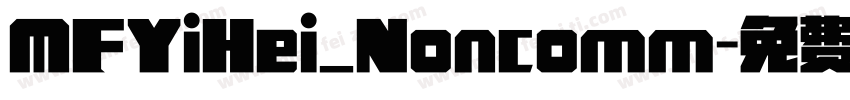 MFYiHei_Noncomm字体转换