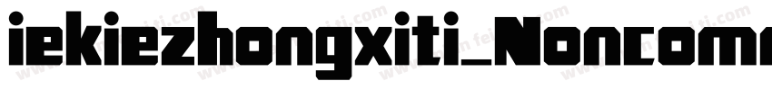 iekiezhongxiti_Noncommercial字体转换