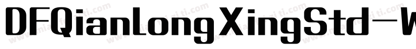 DFQianLongXingStd-W7字体转换