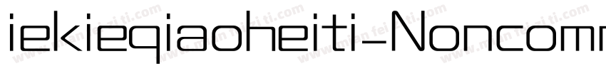 iekieqiaoheiti_Noncommercial字体转换