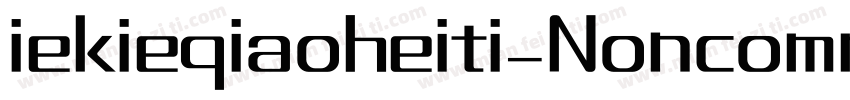 iekieqiaoheiti_Noncommercial字体转换
