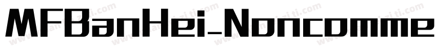 MFBanHei_Noncommer字体转换