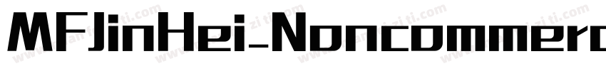 MFJinHei_Noncommerci字体转换