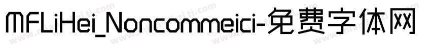 MFLiHei_Noncommeici字体转换