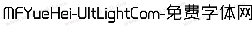 MFYueHei-UltLightCom字体转换