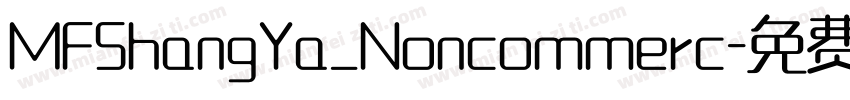 MFShangYa_Noncommerc字体转换