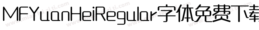 MFYuanHeiRegular字体免费下载字体转换