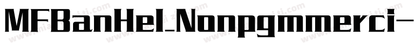 MFBanHel_Nonpgmmerci字体转换