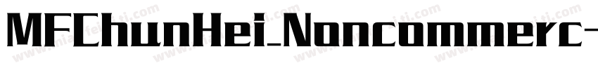 MFChunHei_Noncommerc字体转换