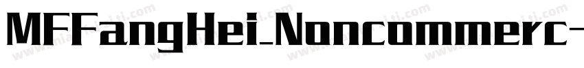 MFFangHei_Noncommerc字体转换