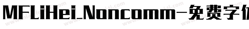 MFLiHei_Noncomm字体转换