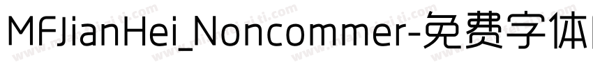 MFJianHei_Noncommer字体转换