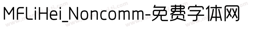 MFLiHei_Noncomm字体转换