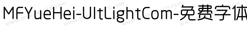 MFYueHei-UltLightCom字体转换