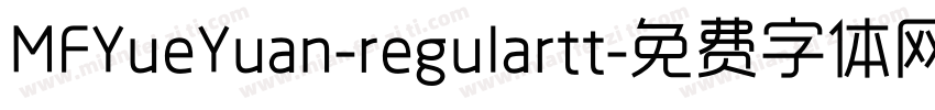 MFYueYuan-regulartt字体转换