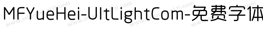 MFYueHei-UltLightCom字体转换