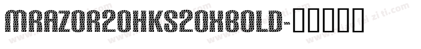 MRazor20HKS20Xbold字体转换