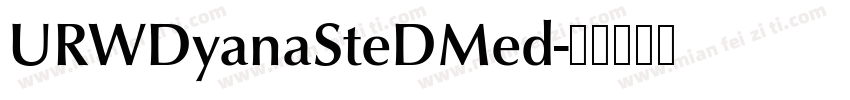 URWDyanaSteDMed字体转换