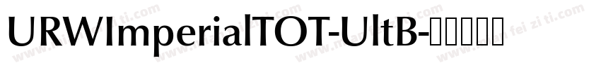 URWImperialTOT-UltB字体转换