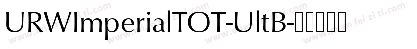 URWImperialTOT-UltB字体转换