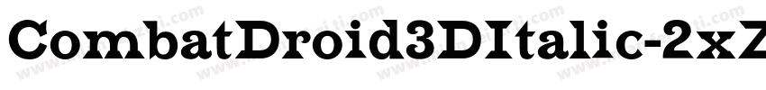 CombatDroid3DItalic-2xZd字体转换