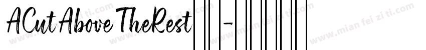 ACutAboveTheRest字体字体转换