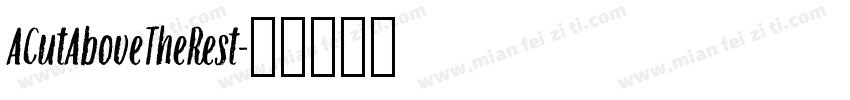 ACutAboveTheRest字体转换