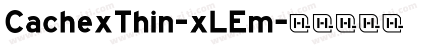 CachexThin-xLEm字体转换