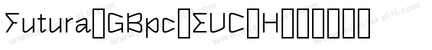 Futura-GBpc-EUC-H字体转换