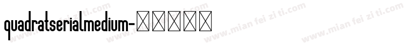 quadratserialmedium字体转换