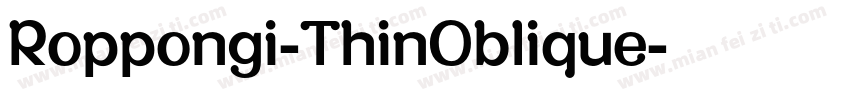 Roppongi-ThinOblique字体转换