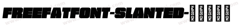 FREEFATFONT-Slanted字体转换