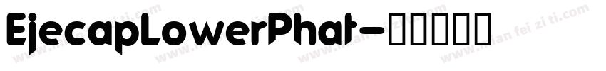 EjecapLowerPhat字体转换