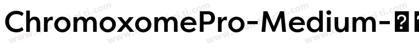 ChromoxomePro-Medium字体转换